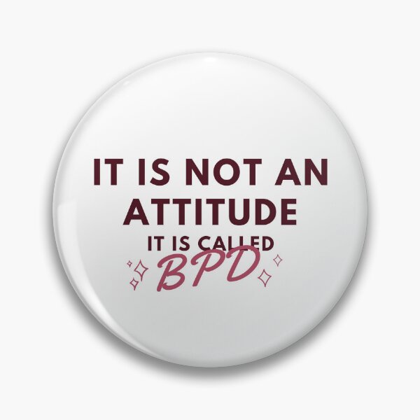 Item preview, IT IS NOT AN ATTITUDE, IT IS CALLED BPD - Borderline Personality Disorder designed and sold by OpenCloset.