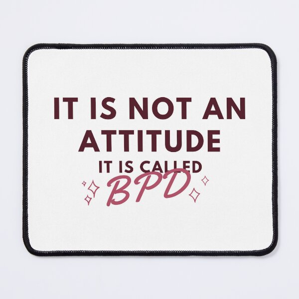 Item preview, IT IS NOT AN ATTITUDE, IT IS CALLED BPD - Borderline Personality Disorder designed and sold by OpenCloset.
