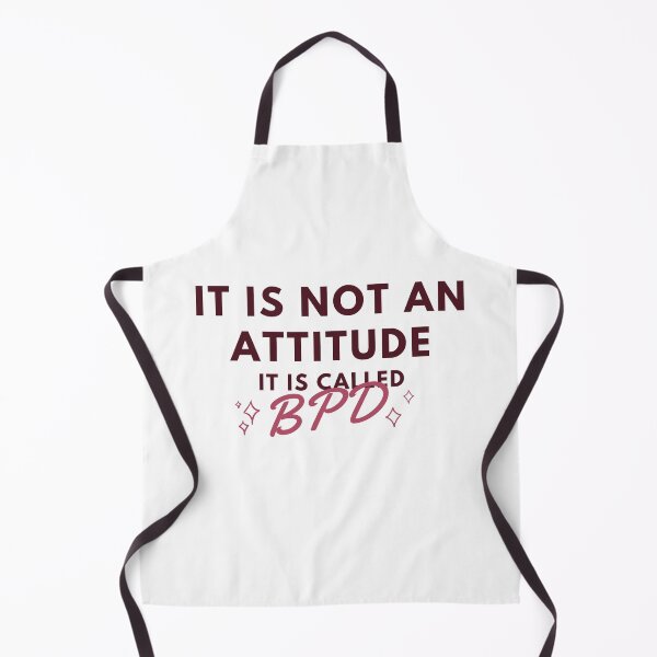 Item preview, IT IS NOT AN ATTITUDE, IT IS CALLED BPD - Borderline Personality Disorder designed and sold by OpenCloset.