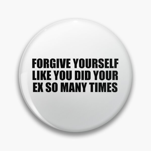 Item preview, forgive yourself like you did your ex so many times designed and sold by Colorfulandfun.