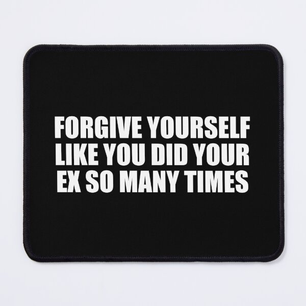 Item preview, Forgive yourself like you did your ex so many times designed and sold by Colorfulandfun.