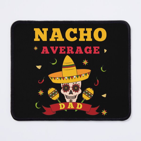 Item preview, Nacho Average Dad Daddy Papa designed and sold by DesignByMistry.