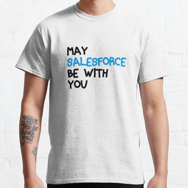 May Salesforce Be With You - Funny Salesforce Typography - Salesforce Trailblazer Design Classic T-Shirt