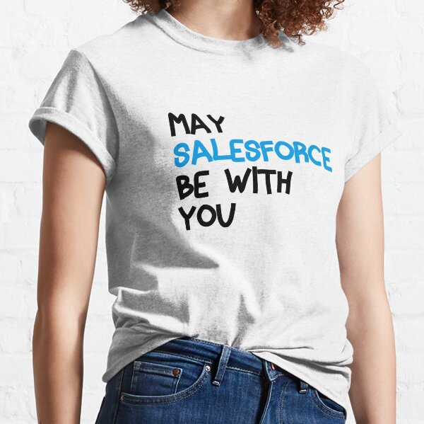 May Salesforce Be With You - Funny Salesforce Typography - Salesforce Trailblazer Design Classic T-Shirt