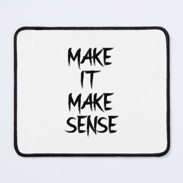 Item preview, Make It Make Sense designed and sold by Wrestee.