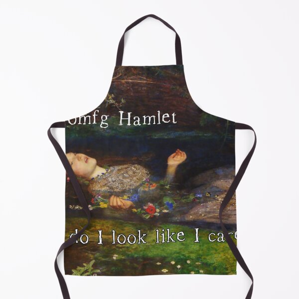 Item preview, OMFG Hamlet Do I Look Like I Care - Shakespeare Ophelia meme designed and sold by Signs for Dark Times.