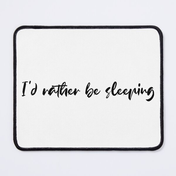 Item preview, I’d Rather Be Sleeping designed and sold by Aryeh Studio.
