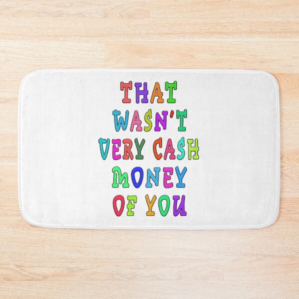 Item preview, that wasn't very cash money of you designed and sold by GOLDFAMILYSHOP.