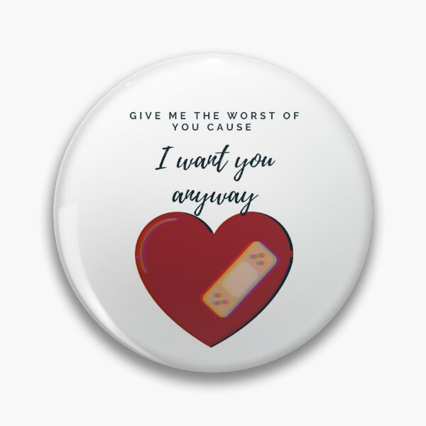 Item preview, Give me the worst of you, cause I want you anyway designed and sold by Lilac225769.