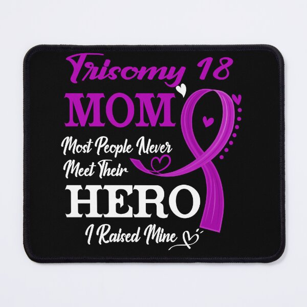Item preview, Proud Trisomy 18 Mom Most People Never Meet Their Hero I Raised Mine Trisomy 18 Awareness designed and sold by Kohend.