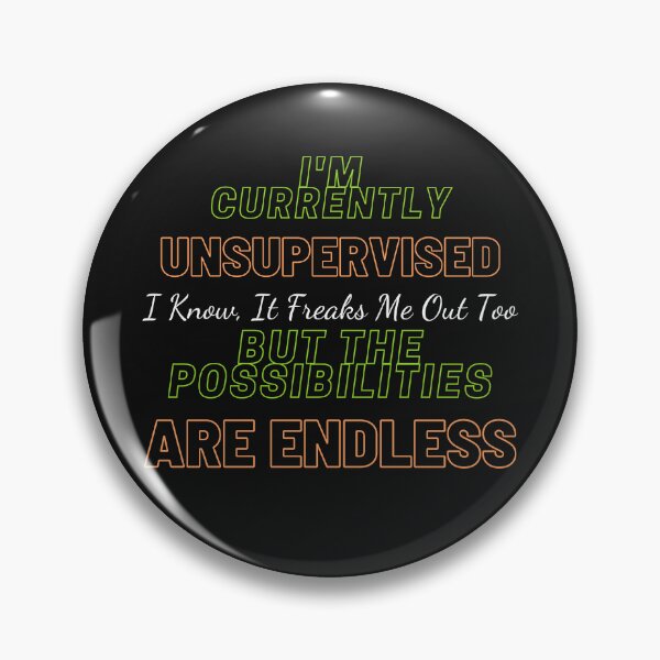 Item preview,   I'm Currently Unsupervised. I Know, It Freaks Me Out Too. But The Possibilities Are Endless designed and sold by yassminishop.