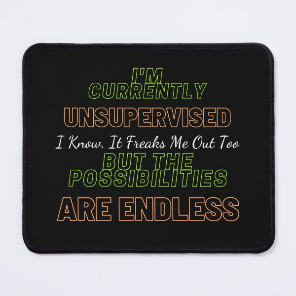 Item preview,   I'm Currently Unsupervised. I Know, It Freaks Me Out Too. But The Possibilities Are Endless designed and sold by yassminishop.