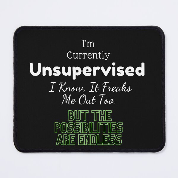 Item preview,  I'm Currently Unsupervised. I Know, It Freaks Me Out Too. But The Possibilities Are Endless designed and sold by yassminishop.