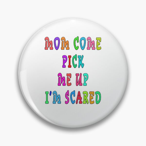 Item preview, mom come pick me up i'm scared designed and sold by GOLDFAMILYSHOP.