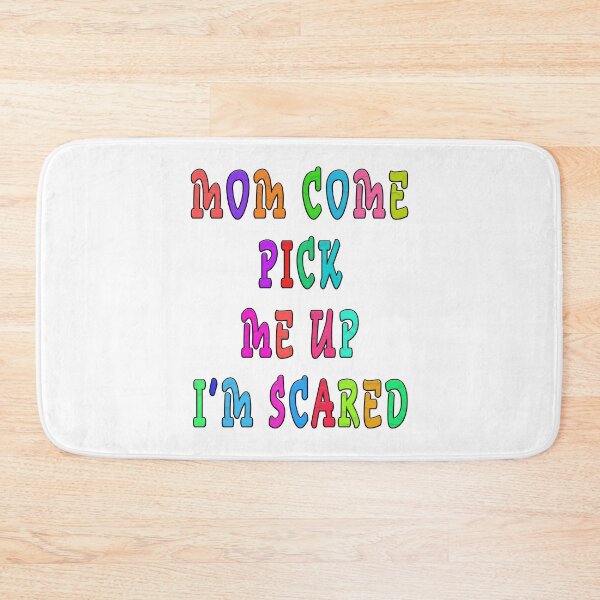 Item preview, mom come pick me up i'm scared designed and sold by GOLDFAMILYSHOP.
