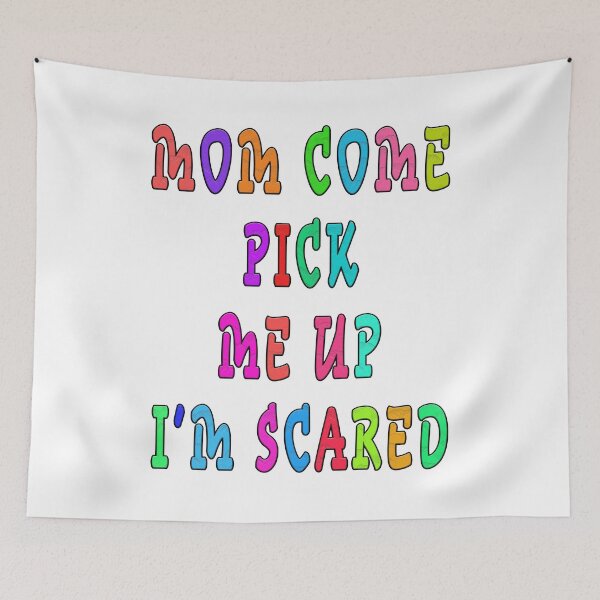 Item preview, mom come pick me up i'm scared designed and sold by GOLDFAMILYSHOP.