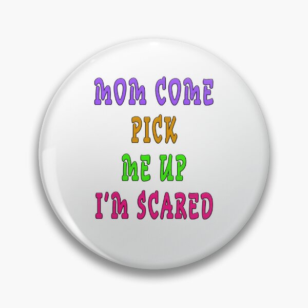 Item preview, mom come pick me up i'm scared designed and sold by GOLDFAMILYSHOP.