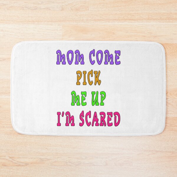 Item preview, mom come pick me up i'm scared designed and sold by GOLDFAMILYSHOP.