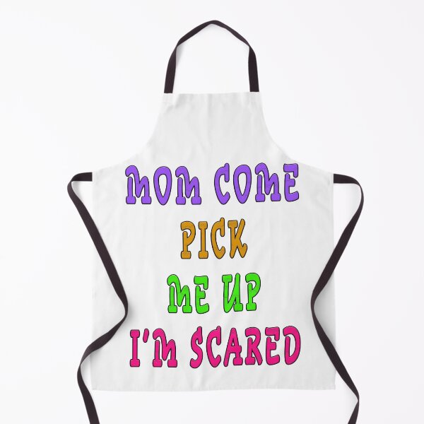 Item preview, mom come pick me up i'm scared designed and sold by GOLDFAMILYSHOP.