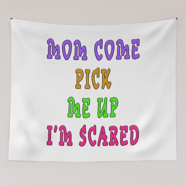 Item preview, mom come pick me up i'm scared designed and sold by GOLDFAMILYSHOP.