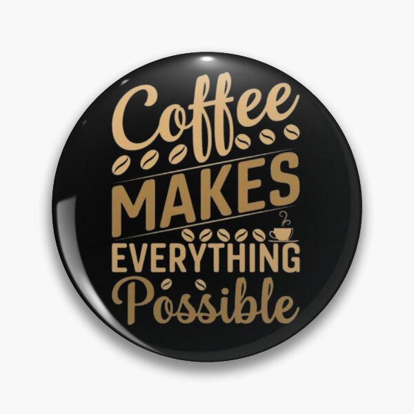 Item preview, coffee makes everything possible designed and sold by Plastic1997.