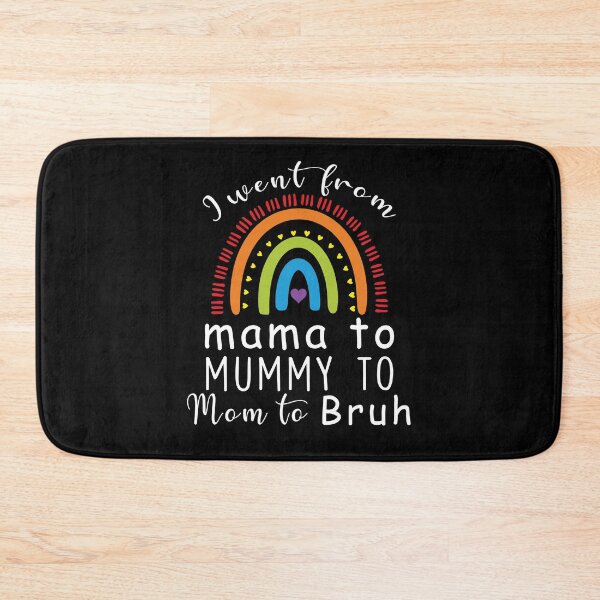 Item preview, i went from mama to mummy to mom to bruh- mom Gift designed and sold by happy gift art.