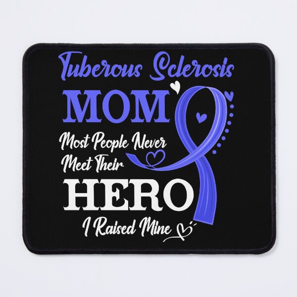 Item preview, Proud Tuberous Sclerosis Mom Most People Never Meet Their Hero I Raised Mine Tuberous Sclerosis Awareness designed and sold by Kohend.