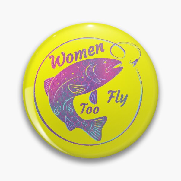 Item preview, Women Fly Too Fly Fishing   designed and sold by Willyboy16.
