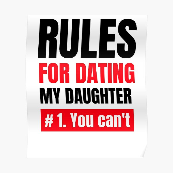 Rules For Dating My Daughter Poster For Sale By Light79 Redbubble 