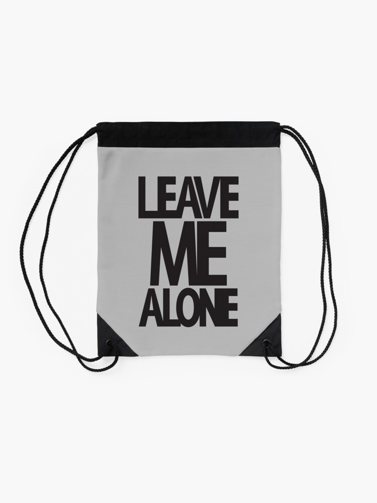 Alternate view of LEAVE ME ALONE (black print) Drawstring Bag