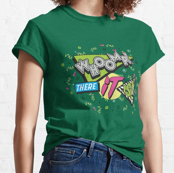 WHOOMP....THERE IT IS! Classic T-Shirt
