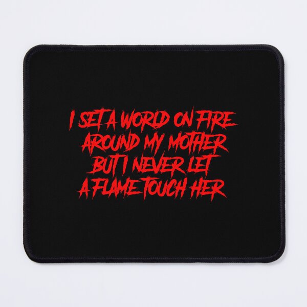 Item preview, I set a world on fire around my mother but I never let a flame touch her designed and sold by TheDevilStore.