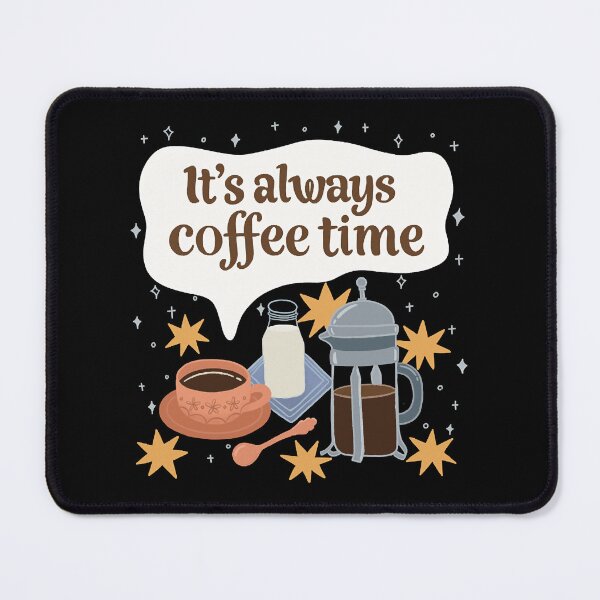 Item preview, It's Always Coffee Time designed and sold by shopParadiseXOS.