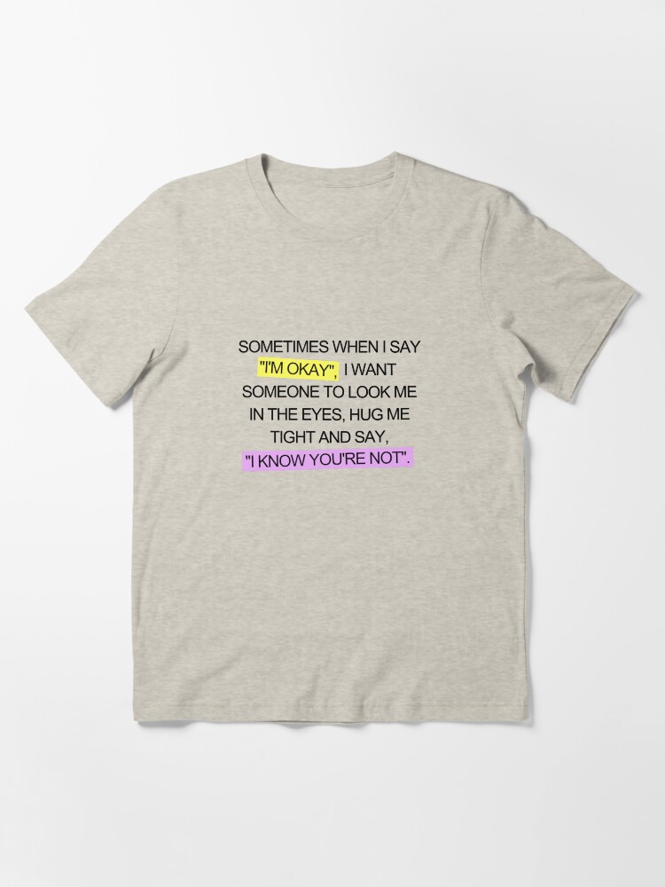 Thumbnail 3 of 7, Essential T-Shirt, Sometimes when I say... designed and sold by AnxietySpace.