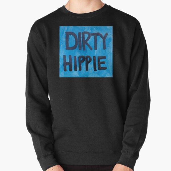 dirty hippie sweatshirt