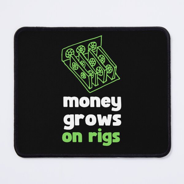 Item preview, MONEY GROWS ON RIGS FOR A CRYPTO MINER designed and sold by appareltolove.