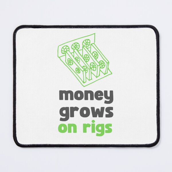 Item preview, MONEY GROWS ON RIGS FOR A CRYPTO MINER designed and sold by appareltolove.