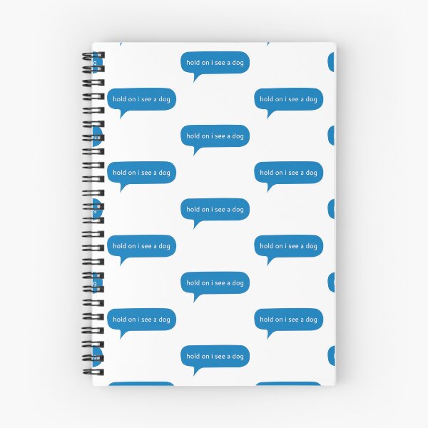 Item preview, Hold on I see a dog, dog distraction text message designed and sold by Kerry Pritchard.