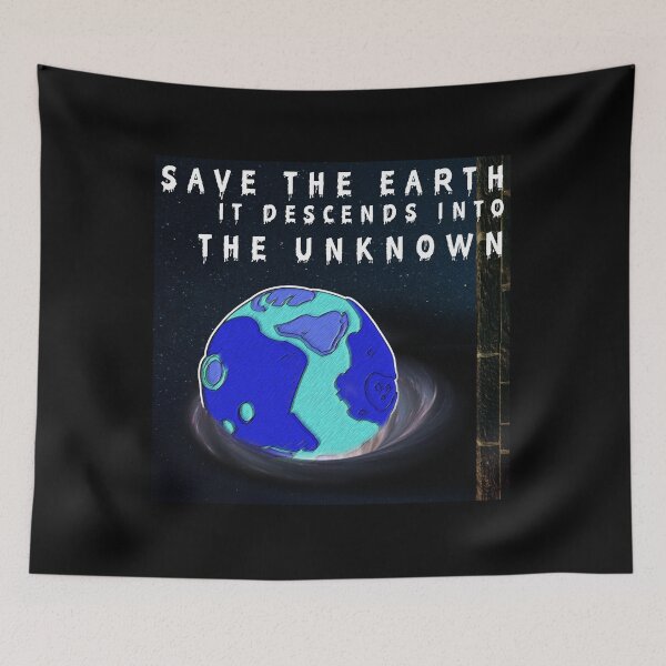 Item preview, save the earth it descends into the unknown, protect nature for future generations,  designed and sold by Tiziza.
