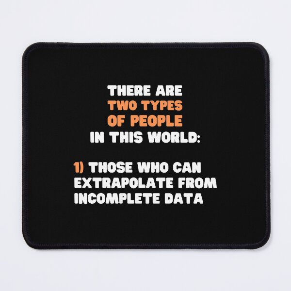 Item preview, THERE ARE TWO TYPES OF PEOPLE THOSE WHO EXTRAPOLATE FROM INCOMPLETE DATA designed and sold by appareltolove.