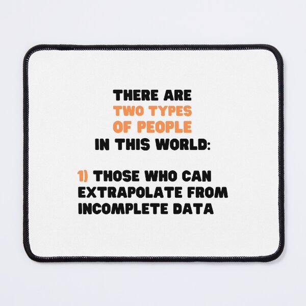 Item preview, THERE ARE TWO TYPES OF PEOPLE THOSE WHO EXTRAPOLATE FROM INCOMPLETE DATA designed and sold by appareltolove.
