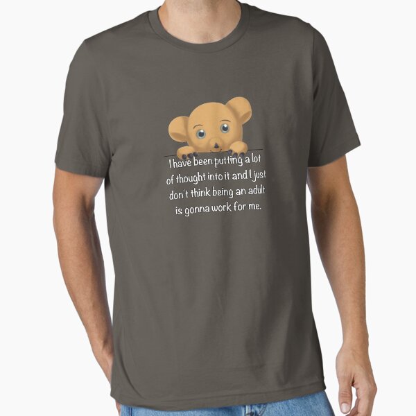 This adult thing isn't gonna work Essential T-Shirt