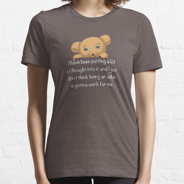 This adult thing isn't gonna work Essential T-Shirt