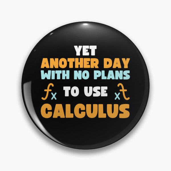 Item preview, YET ANOTHER DAY WITH NO PLANS TO USE CALCULUS designed and sold by appareltolove.