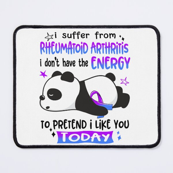 Item preview, Rheumatoid Arthritis Awareness - I suffer from Rheumatoid Arthritis i do not have the ENERGY to pretend i like you TODAY designed and sold by Hilten.