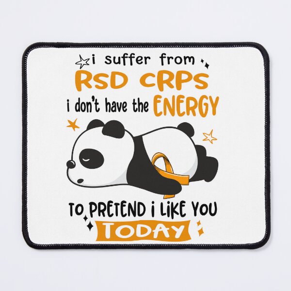 Item preview, RSD CRPS Awareness - I suffer from RSD CRPS i do not have the ENERGY to pretend i like you TODAY designed and sold by Hilten.