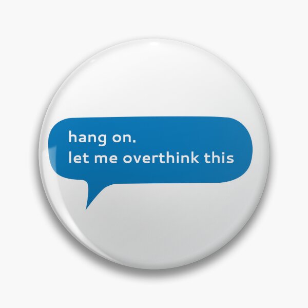 Item preview, Hang on let me overthink this text message designed and sold by Kerry Pritchard.