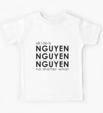 Camiseta para niños Todo lo que hago es Nguyen Nguyen Nguyen sin importar qué