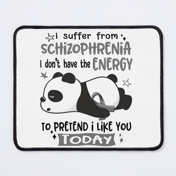 Item preview, Schizophrenia Awareness - I suffer from Schizophrenia i do not have the ENERGY to pretend i like you TODAY designed and sold by Hilten.