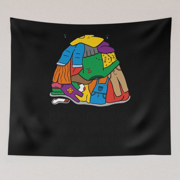Item preview, Pile of Clothes. Mum, my love for you is bigger than the pile designed and sold by TimothySydnes.